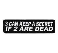 3 Can Keep A Secret If 2 are Dead Embroidered Patch - Iron On/Sew On Biker Badge
