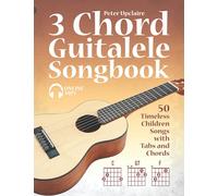 3 Chord Guitalele Songbook - 50 Timeless Children Songs with Tabs and Chords