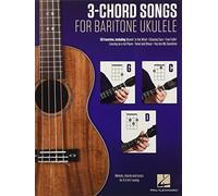3-Chord Songs for Baritone Ukulele (G-C-D): Melody, Chords and Lyrics for D-G-B-E Tuning
