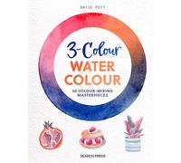 3-Colour Watercolour : 30 Colour-Mixing Masterpieces