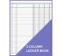 3 Column Ledger Account Book For Mini Business: Bookkeeping Record Book, Blank Three Columns Register to Record Income, Expenses, and Finances Or Whatever You Want Ext