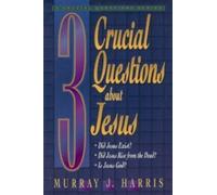 3 Crucial Questions About Jesus