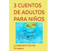 3 CUENTOS DE ADULTOS PARA NIÑOS