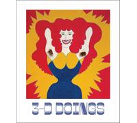 3-D Doings: The Imagist Object in Chicago Art : 1964-1980