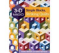 3-D Magic! Simple Blocks, Striking Quilts