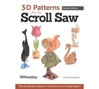 3-D Patterns for the Scroll Saw, Revised Edition: Time-Saving Tips & Ready-to-Cut Patterns for 44 Unique Projects