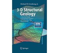 3-D Structural Geology: A Practical Guide to Quantitative Surface and Subsurface Map Interpretation