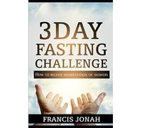 3 Day Fasting Challenge: How To Receive Manifestation of Answers: 1