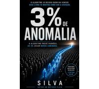 3% de Anomalia: O algoritmo já decidiu quem vai vencer. Este livro mostra como ser a exceção.