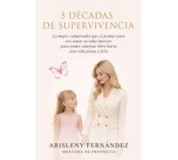 3 DÉCADAS DE SUPERVIVENCIA: La mujer comprendió que el primer paso era sanar su niña interior, para poder caminar libre hacia una vida plena y feliz.
