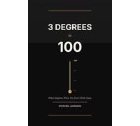 3 Degrees to 100: What Happens When You Don't Walk Away