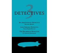 3 Detectives: An Aristocratic Detective / Jane Sprood, Detective / The Deliberate Detective