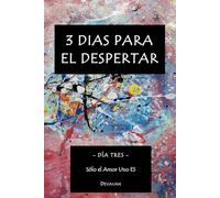 3 Dias para el Despertar: Día Tres - Sólo El Amor Uno ES (Hombre Divino - 3 Dias para el Despertar)