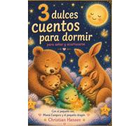 3 Dulces Cuentos para Dormir: Para soñar, acurrucarse y terminar el día con calma