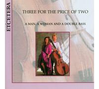 3 for the Price of 2: A Man, a Woman, Double Bass - A Man, a Woman and a Double Bass