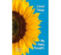 3 Good Things: My Happy Thoughts: a simple open dated journal that allows you to write down 3 Good Things that happen during your day, giving you more positive outlook on your everyday life.