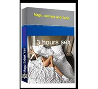 3 hours sex: Magic, secrets and food