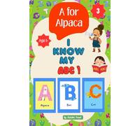 3: I Know My ABC! - A for Alpaca: A Fun and Colorful A to Z Alphabet Book for Toddlers and Preschoolers - Learn Letters with Bright Pictures and ... Series for Toddlers and Preschoolers)