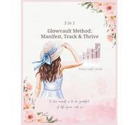 3 in 1 Glowvault Method: Manifest, Track & Thrive
