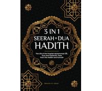 3 in 1 - Seerah - Dua - Hadith: The Life of the Prophet Muhammad ﷺ, Dua and Authentic Texts from the Hadith and Sunnah (Islamic books - Islam Way)