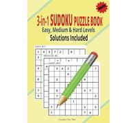 3-In-1 Sudoku Puzzle Book for Adults: Contains Easy, Medium & Hard Levels | Solutions Included | 6"x9" | Brain-stimulating activities | Fun logic and number puzzles | For kids and adults