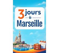 3 jours à Marseille sans se ruiner: Guide malin pour optimiser ton temps, éviter les pièges à touristes et profiter des meilleurs plans à prix doux (Guides Malins- 3 jours)