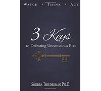 3 Keys to Defeating Unconscious Bias: Watch, Think, Act