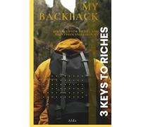 3 Keys to Riches: All I need for Riches & Godliness is in my Backpack (Eden - Declassified and Decrypted)