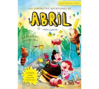 3. LA FIESTA DE LA AMISTAD (CÓMIC. LAS DIMINUTAS AVENTURAS DE ABRIL)
