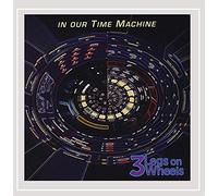 3 Legs On Wheels - In Our Time MacHine