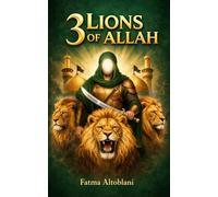 3 Lions Of Allah: Ali, Hussain, Abbas
