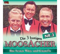 3 Lustigen Moosacher,die - Ihre Besten Witze U.Gstanzl 3