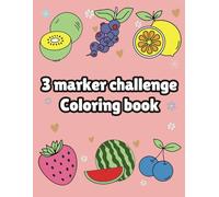 3 marker challenge coloring book: Easy Simple and Cute fruits designs to challenge yourself with only three Marker - 8.5x11 inch, +30 unique Designs Blod and easy
