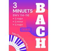 3 Minuets BACH I Easy Piano Sheet Music: Minuet in G BWV 114 - 116 I Two Versions Of Each Song EASY and MEDIUM I Piano Keyboard Book for Beginners Adults Kids Teachers I Guitar Chords Video Tutorial