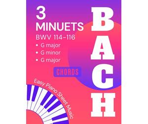 3 Minuets BACH I Easy Piano Sheet Music: Minuet in G BWV 114 - 116 I Two Versions Of Each Song EASY and MEDIUM I Piano Keyboard Book for Beginners Adults Kids Teachers I Guitar Chords Video Tutorial