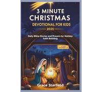 3 MINUTE CHRISTMAS DEVOTIONAL FOR KIDS 2025: Daily Bible Stories and Prayers for Holiday Faith Building