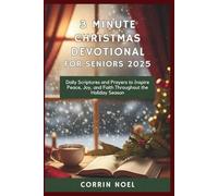 3 MINUTE CHRISTMAS DEVOTIONAL FOR SENIORS 2025: Daily Scriptures and Prayers to Inspire Peace, Joy, and Faith Throughout the Holiday Season