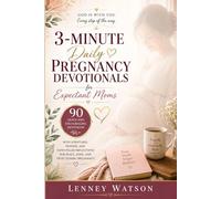3-Minute Daily Pregnancy Devotionals for Expectant Moms: 90 Quick and Encouraging Devotions with Scriptures, Prayers, and Faith-Filled Reflections for Peace, Hope, and Trust During Pregnancy