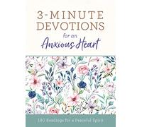 3-Minute Devotions for an Anxious Heart: 180 Readings for a Peaceful Spirit