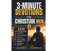 3-Minute Devotions for Christian Men: 180 Daily Bible Devotions to Build Faith, Strengthen Character, Deepen Prayer, Find God’s Wisdom, Overcome Everyday Challenges, and Live Boldly for Christ