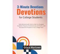 3-Minute Devotions for College Students: Daily Moments with God to Help You Navigate Academic Pressure, Emotional Ups and Downs, and the Search for Purpose in Your College Years