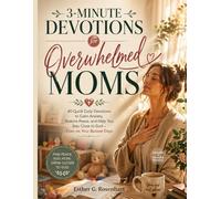 3-Minute Devotions for Overwhelmed Moms: 40 Quick Daily Devotions to Calm Anxiety, Restore Peace, and Help You Stay Close to God - Even on Your Busiest Days