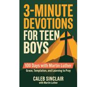 3-Minute Devotions for Teen Boys with Martin Luther: 100 Days on Grace, Temptation, and Learning to Pray