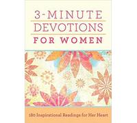 3-Minute Devotions for Women: 180 Inspirational Readings for Her Heart