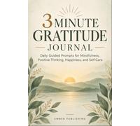 3 MINUTE GRATITUDE JOURNAL: Daily Guided Prompts for Mindfulness, Positive Thinking, Happiness, and Self Care - A 144-Day Practice for mindful appreciation and everyday reflection