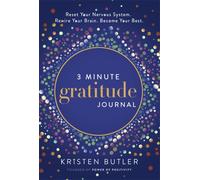 3 Minute Gratitude Journal : Reset Your Nervous System. Rewire Your Brain. Become Your Best.
