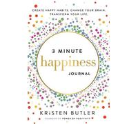 3 Minute Happiness Journal: Create Happy Habits. Change Your Brain. Transform Your Life.
