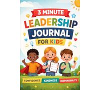 3 Minute Leadership Journal for Kids: Daily Confidence, Kindness and Responsibility Builder | Quick Guided Reflection Journal for Children | 6x9 Leadership Workbook for Boys and Girls