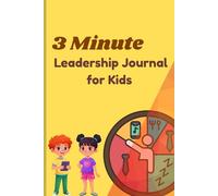 3 Minute Leadership Journal for Kids: Daily Growth Mindset, Goal Setting & Reflection Diary to Build Confidence and Resilience (6x9, 120 Pages)