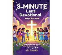 3-Minute Lent Devotional for Kids 2025: An Engaging Journey of Faith, Kindness, and Prayer for Kids Ages 8-15